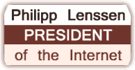 [Philipp Lenssen - President of the Internet]