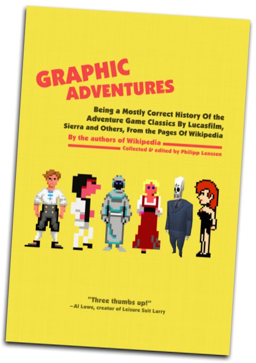 Graphic Adventures: Being a Mostly Correct History of the Adventure Game Classics By Lucasfilm, Sierra and Others, from the Pages of Wikipedia (By the Authors of Wikipedia, Collected & Edited by Philipp Lenssen)