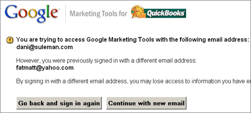 [You are trying to access Google Marketing Tools with the following email address: dani@suleman.com/ However, you were previously signed in with a different email address: fatmatt@yahoo.com]