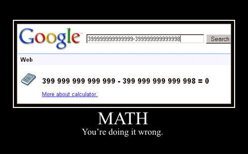399999999999999-399999999999998 = 0 (Math - You’re doing it wrong.)